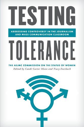 Cover image for Testing Tolerance: Addressing Controversy in the Journalism and Mass Communication Classroom
