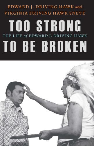 Cover image for Too Strong to Be Broken: The Life of Edward J. Driving Hawk