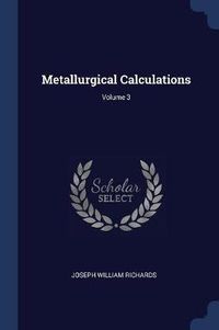 Cover image for Metallurgical Calculations; Volume 3