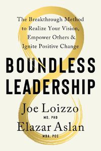 Cover image for Boundless Leadership: The Breakthrough Method to Realize Your Vision, Empower Others, and Ignite Positive Change