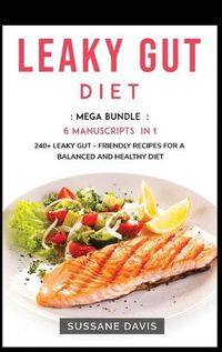 Cover image for Leaky Gut Diet: MEGA BUNDLE - 6 Manuscripts in 1 - 240+ Leaky Gut - friendly recipes for a balanced and healthy diet