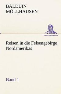 Cover image for Reisen in Die Felsengebirge Nordamerikas - Band 1