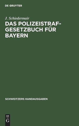 Cover image for Das Polizeistrafgesetzbuch Fur Bayern: Und Der UEbertretungsabschnitt Des Strafgesetzbuchs Mit Verwaltungs- Und Polizeivorschriften