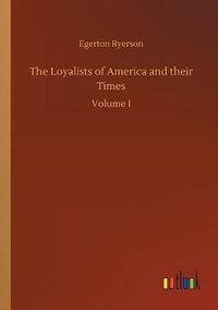 Cover image for The Loyalists of America and their Times