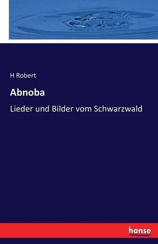 Cover image for Abnoba: Lieder und Bilder vom Schwarzwald