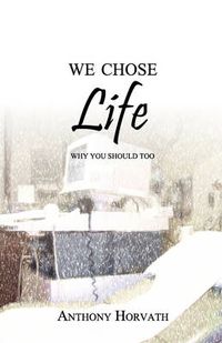 Cover image for We Chose Life: Why You Should Too