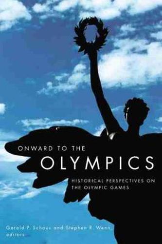 Cover image for Onward to the Olympics: Historical Perspectives on the Olympic Games