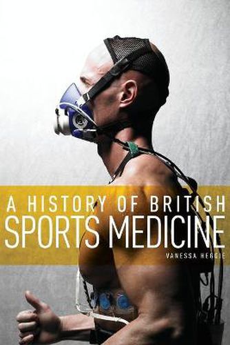 Cover image for A History of British Sports Medicine