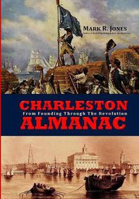 Cover image for Charleston Almanac: From Founding Through the Revolution