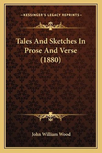 Cover image for Tales and Sketches in Prose and Verse (1880)