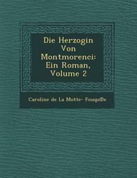 Cover image for Die Herzogin Von Montmorenci: Ein Roman, Volume 2