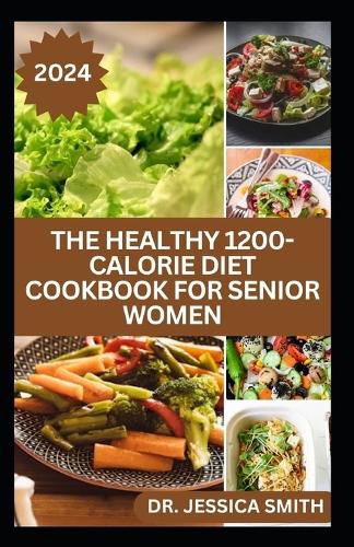 The Healthy 1200-Calorie Diet Cookbook for Senior Women