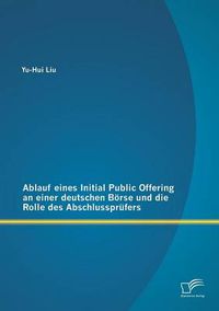 Cover image for Ablauf eines Initial Public Offering an einer deutschen Boerse und die Rolle des Abschlussprufers