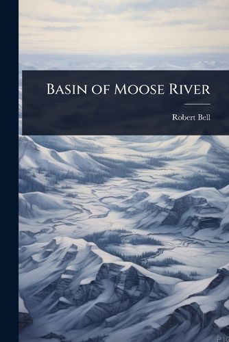 Cover image for Basin of Moose River