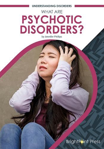 What Are Psychotic Disorders?