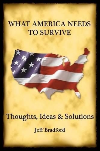 Cover image for What America Needs to Survive: Thoughts, Ideas and Solutions