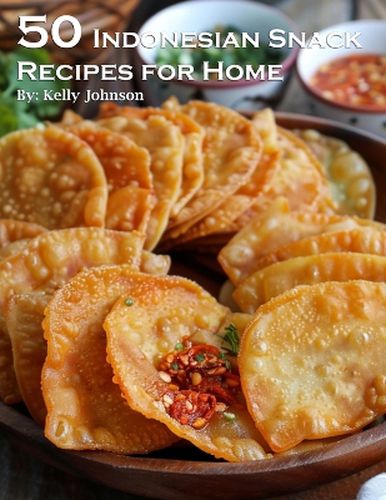 50 Indonesian Snack Recipes for Home