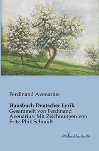 Cover image for Hausbuch Deutscher Lyrik: Gesammelt von Ferdinand Avenarius. Mit Zeichnungen von Fritz Phil. Schmidt