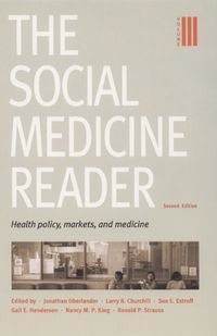 Cover image for The Social Medicine Reader, Second Edition: Volume 3: Health Policy, Markets, and Medicine