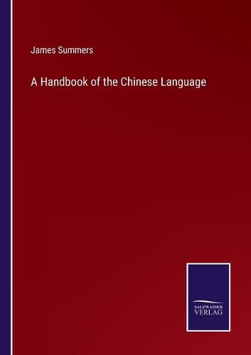 Cover image for A Handbook of the Chinese Language