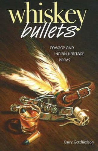 Cover image for Whiskey Bullets: Cowboy & Indian Heritage Poems