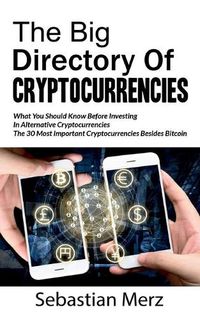 Cover image for The Big Directory of Cryptocurrencies: What You Should Know Before Investing in Alternative Cryptocurrencies - The 30 Most Important Cryptocurrencies Besides of Bitcoin