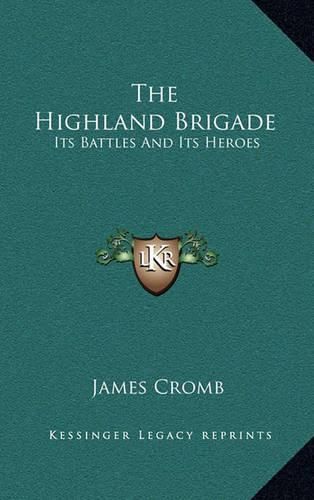 Cover image for The Highland Brigade: Its Battles and Its Heroes