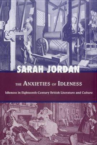 Cover image for The Anxieties of Idleness: Idleness in Eighteenth-Century British Literature and Culture