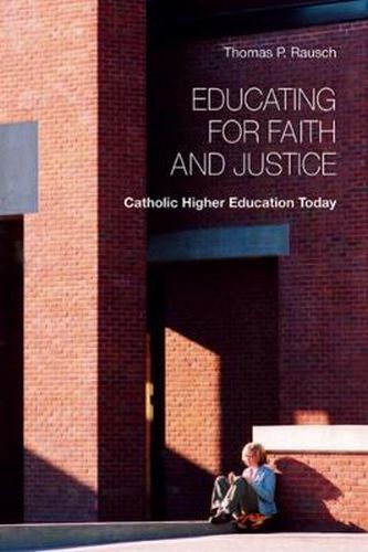 Educating for Faith and Justice: Catholic Higher Education Today