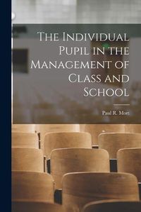 Cover image for The Individual Pupil in the Management of Class and School