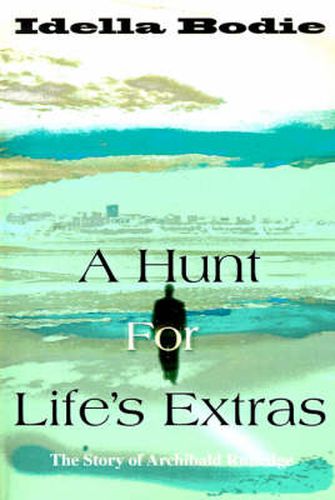 A Hunt for Life's Extras: The Story of Archibald Rutledge