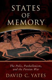 Cover image for States of Memory: The Polis, Panhellenism, and the Persian War