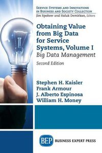 Cover image for Obtaining Value from Big Data for Service Systems, Volume I: Big Data Management