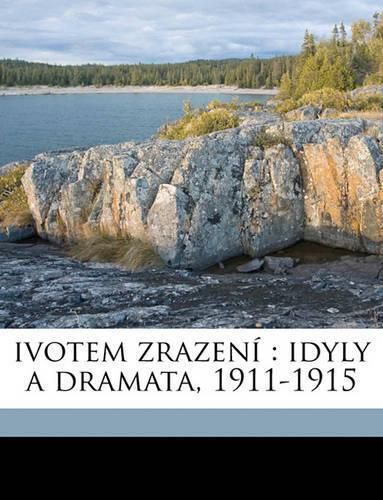 Cover image for Ivotem Zrazen: Idyly a Dramata, 1911-1915