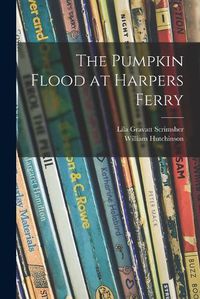 Cover image for The Pumpkin Flood at Harpers Ferry