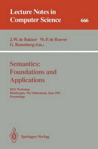 Cover image for Semantics: Foundations and Applications: REX Workshop, Beekbergen, The Netherlands, June 1-4, 1992. Proceedings