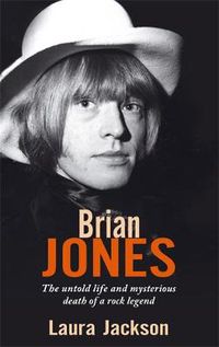 Cover image for Brian Jones: The untold life and mysterious death of a rock legend