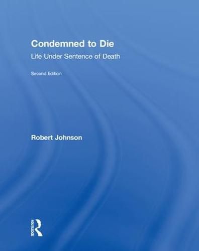 Cover image for Condemned to Die: Life Under Sentence of Death