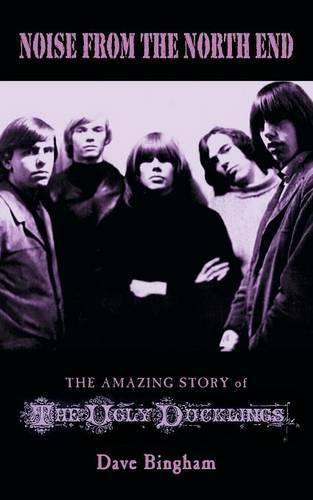 Cover image for Noise from the North End: The Amazing Story of The Ugly Ducklings