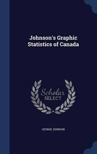 Cover image for Johnson's Graphic Statistics of Canada