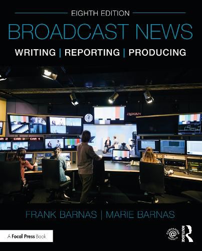 Cover image for Broadcast News Writing, Reporting, and Producing