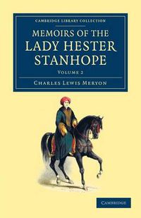 Cover image for Memoirs of the Lady Hester Stanhope: As Related by Herself in Conversations with her Physician