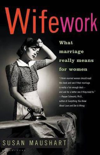 Wifework: What Marriage Really Means for Women