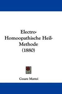 Cover image for Electro-Homoopathische Heil-Methode (1880)