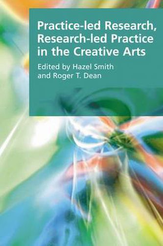 Practice-led Research, Research-led Practice in the Creative Arts