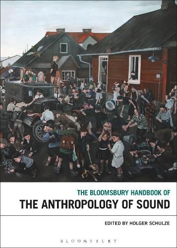 Cover image for The Bloomsbury Handbook of the Anthropology of Sound