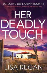 Cover image for Her Deadly Touch: An absolutely addictive crime thriller and mystery novel