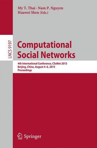 Computational Social Networks: 4th International Conference, CSoNet 2015, Beijing, China, August 4-6, 2015, Proceedings
