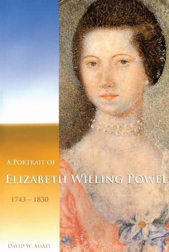 Cover image for A Portrait of Elizabeth Willing Powel (1743-1830)