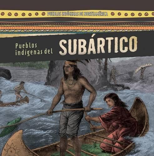 Cover image for Pueblos Indigenas del Subartico (Native Peoples of the Subarctic)